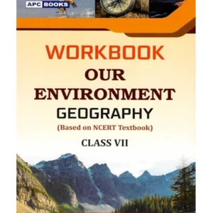APC BOOKS Workbook Our Environment Geography Class 7 English Medium Based On NCERT Textbook 