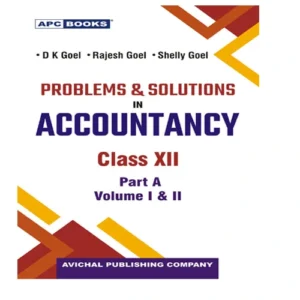 APC BOOKS Problems And Solutions Accountancy Class 12 Part A Volume I And II New Pattern By D K Goel 