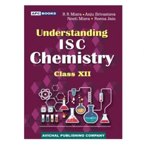 APC Understanding ISC Chemistry Class 12 English Medium By R R Mishra